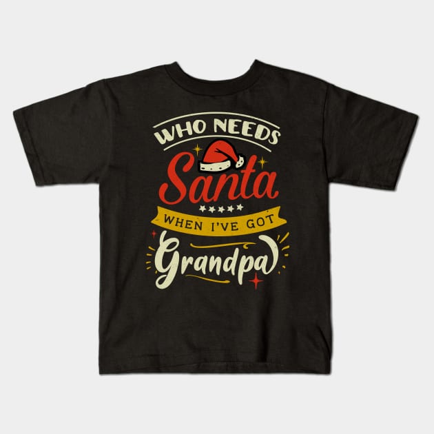 who needs Santa when ive got grandpa Kids T-Shirt by MZeeDesigns